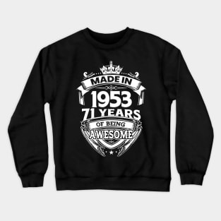 Made In 1953 71 Years Of Being Awesome Crewneck Sweatshirt